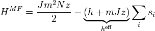  H^{MF}= \frac{J m^2 N z}{2}- \underbrace{(h+m J z)}_{h^{\mathrm{eff}}} \sum_i s_i 