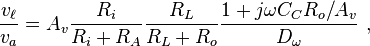  \frac {v_{\ell}} {v_a} = A_v  \frac {R_i} {R_i+R_A} \frac {R_L} {R_L+R_o}  \frac {1+j \omega C_C R_o/A_v } {D_{ \omega }} \ , 