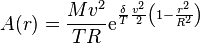 A(r) = \frac {M v^2} {T R} \mathrm{e} ^ { \frac {\delta} {T} \frac {v^2} {2} \left( 1-\frac {r^2} {R^2} \right) } 