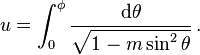 u=\int_0^\phi \frac{\mathrm d\theta} {\sqrt {1-m \sin^2 \theta}}\, . 