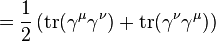  = \frac{1}{2} \left(\operatorname{tr} (\gamma^\mu\gamma^\nu) + \operatorname{tr} (\gamma^\nu\gamma^\mu) \right) \,