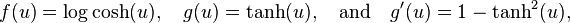 
f(u) = \log \cosh (u), \quad  g(u) = \tanh (u), \quad \text{and} \quad {g}'(u) = 1-\tanh^2(u), 
