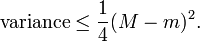  \text{variance} \le \frac14 (M - m)^2. 