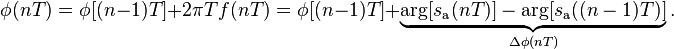 \phi(nT) = \phi[(n - 1)T] + 2\pi Tf(nT) = \phi[(n - 1)T] + \underbrace{\arg[s_\mathrm{a}(nT)] - \arg[s_\mathrm{a}((n - 1)T)]}_{\Delta \phi(nT)}.