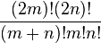 \frac{(2m)!(2n)!}{(m+n)!m!n!}