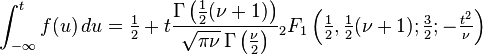 \int_{-\infty}^t f(u)\,du =\tfrac{1}{2} + t\frac{\Gamma \left( \tfrac{1}{2}(\nu+1) \right)} {\sqrt{\pi\nu}\,\Gamma \left(\tfrac{\nu}{2}\right)}  {}_2F_1 \left ( \tfrac{1}{2},\tfrac{1}{2}(\nu+1); \tfrac{3}{2};  -\tfrac{t^2}{\nu} \right)