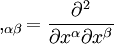 ,_{\alpha \beta} =  \frac{\partial^2}{\partial x^{\alpha} \partial x^{\beta}}\,