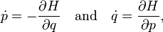 \dot p = -\frac{\partial H}{\partial q} \quad\mbox{and}\quad \dot q = \frac{\partial H}{\partial p},