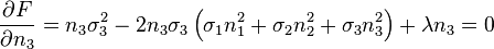 \frac{\partial F}{\partial n_3} = n_3\sigma_3^2-2n_3\sigma_3\left(\sigma_1 n_1^2+\sigma_2 n_2^2+\sigma_3 n_3^2\right)+\lambda n_3 = 0\,\!