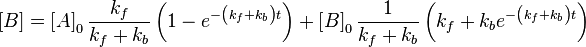 \left[ B \right]=\left[ A \right]_{0}\frac{k_{f}}{k_{f}+k_{b}}\left( 1-e^{-\left( k_{f}+k_{b} \right)t} \right)+\left[ B \right]_{0}\frac{1}{k_{f}+k_{b}}\left( k_{f}+k_{b}e^{-\left( k_{f}+k_{b} \right)t} \right)