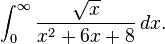 \int_0^\infty {\sqrt{x} \over x^2+6x+8}\,dx.