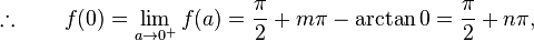 \therefore \qquad f(0)=\lim _{a \to 0^+} f(a) = \frac{\pi}{2} + m\pi - \arctan 0 = \frac{\pi}{2} + n\pi,