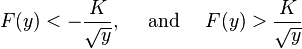 F(y)< -\frac{K}{\sqrt{y}}, \quad \text{ and } \quad F(y)> \frac{K}{\sqrt{y}}