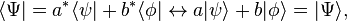 \langle \Psi | = a^{*} \langle \psi | + b^{*} \langle \phi | \leftrightarrow a|\psi\rangle + b|\phi\rangle  = |\Psi\rangle,