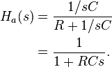 \begin{align}
H_a(s) &= \frac{1/sC}{R+1/sC} \\
&= \frac{1}{1 + RC s}.
\end{align}