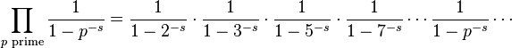 \prod _{p{\text{ prime}}}{\frac {1}{1-p^{-s}}}={\frac {1}{1-2^{-s}}}\cdot {\frac {1}{1-3^{-s}}}\cdot {\frac {1}{1-5^{-s}}}\cdot {\frac {1}{1-7^{-s}}}\cdots {\frac {1}{1-p^{-s}}}\cdots 