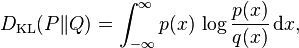 D_{\mathrm{KL}}(P\|Q) = \int_{-\infty}^\infty p(x) \, \log\frac{p(x)}{q(x)} \, {\rm d}x, \!