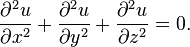 \frac{\partial^2 u}{\partial x^2} + \frac{\partial^2 u}{\partial y^2} + \frac{\partial^2 u}{\partial z^2} = 0.