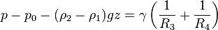  p-p_0-(\rho_2-\rho_1)gz=\gamma\left (\frac{1}{R_3}+\frac{1}{R_4}\right)\!