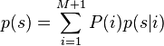 
    p(s) = \sum_{i=1}^{M+1} P(i) p(s|i)
