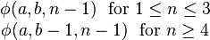 
  \begin{matrix}
  \phi(a, b, n-1) \ \text{ for } 1 \le n \le 3 \\
  \phi(a, b-1, n-1) \ \text{ for } n \ge 4
  \end{matrix}\,\!
  