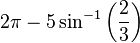 2\pi - 5\sin^{-1}\left({2\over 3}\right)