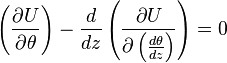 \left(\frac{\partial U}{\partial \theta}\right)-\frac{d}{dz}\left(\frac{\partial U}{\partial\left(\frac{d\theta}{dz}\right)}\right)=0