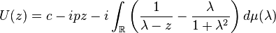 U(z)= c -ipz -i \int_{\mathbb{R}} \left(\frac{1}{\lambda - z} - \frac{\lambda}{1+\lambda^2} \right) d\mu(\lambda)