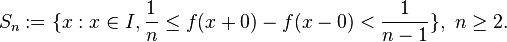 S_n:=\{x:x\in I, \frac{1}{n}\leq f(x+0)-f(x-0)<\frac{1}{n-1}\},\ n\geq 2.