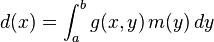  d(x) = \int_a^b g(x,y)\,m(y)\,dy 