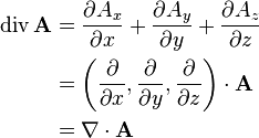 
\begin{align}
\operatorname{div} \mathbf{A}
&= {\partial A_x \over \partial x} + {\partial A_y \over \partial y} + {\partial A_z \over \partial z}
\\
&= \left( \frac{\partial}{\partial x}, \frac{\partial}{\partial y}, \frac{\partial}{\partial z} \right)  \cdot \mathbf{A}
\\
&= \nabla \cdot \mathbf{A}
\end{align}
