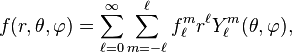  f(r, \theta, \varphi) = \sum_{\ell=0}^\infty \sum_{m=-\ell}^\ell f_\ell^m r^\ell  Y_\ell^m (\theta, \varphi ), 