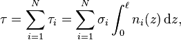 \tau = \sum_{i = 1}^N \tau_i = \sum_{i = 1}^N \sigma_i \int_0^\ell n_i(z)\,\mathrm{d}z,