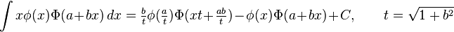  \int x\phi(x)\Phi(a+bx) \, dx  = \tfrac{b}{t}\phi(\tfrac{a}{t})\Phi(xt + \tfrac{ab}{t}) - \phi(x)\Phi(a+bx) + C, \qquad t = \sqrt{1+b^2} 