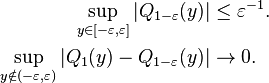 \begin{align}
\sup_{y\in [-\varepsilon,\varepsilon]} |Q_{1-\varepsilon}(y)| &\le \varepsilon^{-1}.\\
\sup_{y\notin (-\varepsilon,\varepsilon)} |Q_1(y)-Q_{1-\varepsilon}(y)| &\to 0.
\end{align}