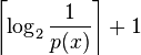 \left\lceil \log_2 \frac {1}{p(x)} \right\rceil + 1