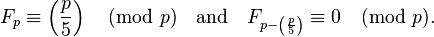  F_p \equiv \left(\frac{p}{5}\right) \pmod p \quad \text{and}\quad F_{p-\left(\frac{p}{5}\right)} \equiv 0 \pmod p.