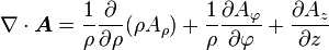  \nabla \cdot \boldsymbol{A}= \frac{1}{\rho}\frac{\partial}{\partial \rho }(\rho A_\rho) +  \frac{1}{\rho} \frac{\partial A_\varphi}{\partial \varphi} + \frac{\partial A_z}{\partial z} 