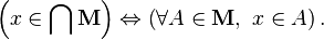 \left( x \in \bigcap \mathbf{M} \right) \Leftrightarrow \left( \forall A \in \mathbf{M}, \ x \in A \right).