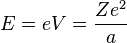 E = eV = \frac{Ze^2}{a} \,\!