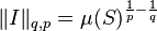 \|I\|_{q,p} = \mu(S)^{\frac{1}{p} - \frac{1}{q}}