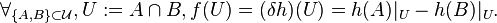 \forall_{\{A, B\} \subset \mathcal{U}}, U:=A \cap B, f(U) = (\delta h)(U) = h(A)|_U - h(B)|_U.