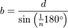 b = \frac{d}{\sin \left( \frac{1}{n}180^{\circ} \right) }