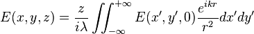  E(x,y,z)={z \over {i \lambda}} \iint_{-\infty}^{+\infty}{ E(x',y',0) \frac{e^{ikr}}{r^2}}dx'dy' 