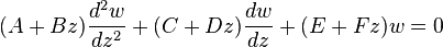 (A+Bz)\frac{d^2w}{dz^2} + (C+Dz)\frac{dw}{dz} +(E+Fz)w = 0