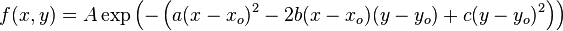 f(x,y) = A \exp\left(- \left(a(x - x_o)^2 - 2b(x-x_o)(y-y_o) + c(y-y_o)^2 \right)\right)