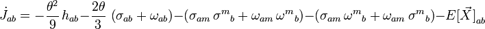 \dot{J}_{ab} = -\frac{\theta^2}{9} \, h_{ab} - \frac{2 \theta}{3} \, \left( \sigma_{ab} + \omega_{ab} \right) -\left (\sigma_{am} \, {\sigma^m}_b + \omega_{am} \, {\omega^m}_b \right) -\left(\sigma_{am} \, {\omega^m}_b + \omega_{am} \, {\sigma^m}_b \right) - {E[\vec{X}]}_{ab}