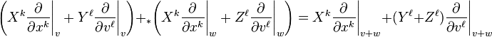 \left (X^k\frac{\partial}{\partial x^k}\Bigg|_v + Y^\ell\frac{\partial}{\partial v^\ell}\Bigg|_v\right) +_* \left (X^k\frac{\partial}{\partial x^k}\Bigg|_w + Z^\ell\frac{\partial}{\partial v^\ell}\Bigg|_w\right) = X^k\frac{\partial}{\partial x^k}\Bigg|_{v+w} + (Y^\ell+Z^\ell)\frac{\partial}{\partial v^\ell}\Bigg|_{v+w} 