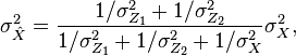 
\sigma_{\hat{X}}^2 = \frac{1/\sigma_{Z_1}^2 + 1/\sigma_{Z_2}^2}{1/\sigma_{Z_1}^2 + 1/\sigma_{Z_2}^2 + 1/\sigma_X^2} \sigma_X^2 ,
