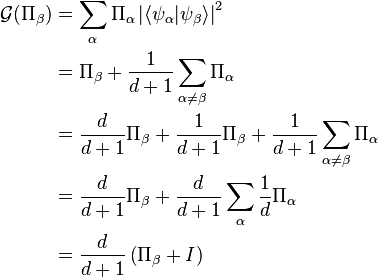  \begin{align} \mathcal{G}(\Pi_\beta) &= \displaystyle \sum_\alpha \Pi_\alpha \left| \langle \psi_\alpha | \psi_\beta \rangle \right|^2 \\
                                             &= \displaystyle \Pi_\beta + \frac{1}{d+1} \sum_{\alpha \neq \beta} \Pi_\alpha \\
                                             &= \displaystyle \frac{d}{d+1} \Pi_\beta + \frac{1}{d+1} \Pi_\beta + \frac{1}{d+1} \sum_{\alpha \neq \beta} \Pi_\alpha \\
                                             &= \displaystyle \frac{d}{d+1} \Pi_\beta + \frac{d}{d+1}\sum_\alpha \frac{1}{d}\Pi_\alpha \\
                                             &= \displaystyle \frac{d}{d+1} \left( \Pi_\beta + I \right) 
\end{align}